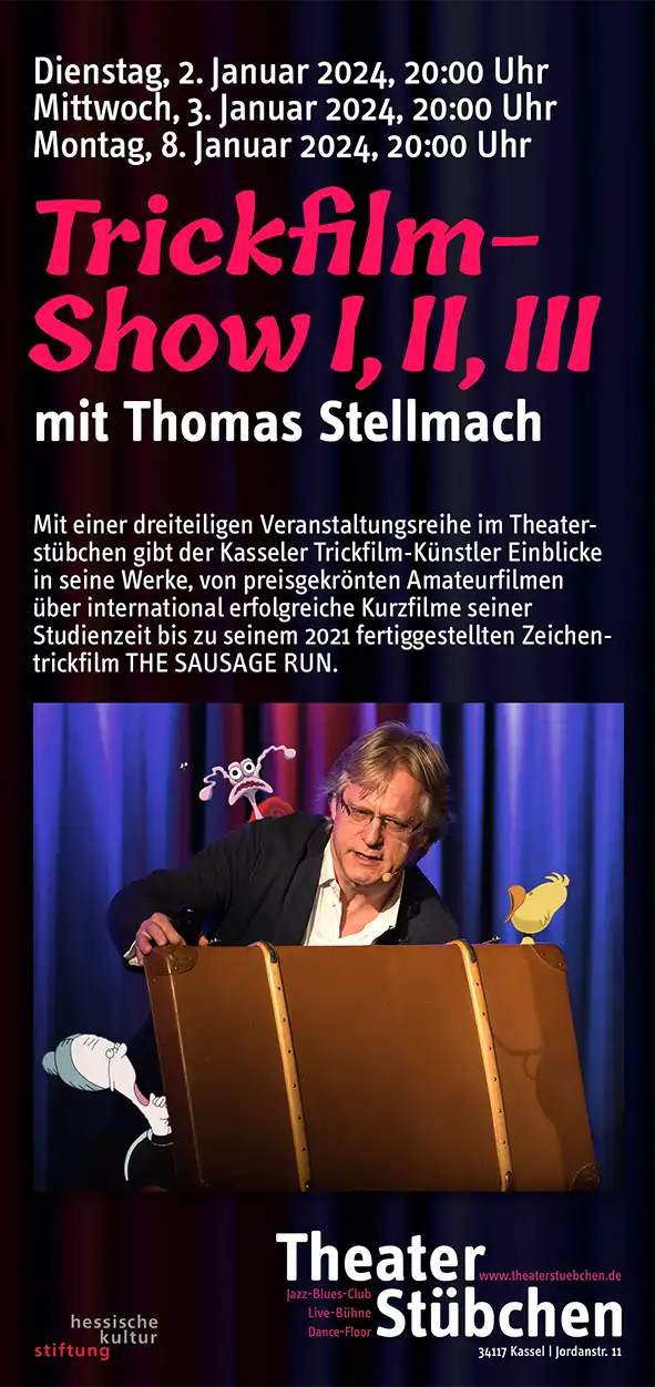 Trickfilm-Show I, II & III with Thomas Stellmach at the Theaterstuebchen Kassel, 2, 3 and 8 January 2024